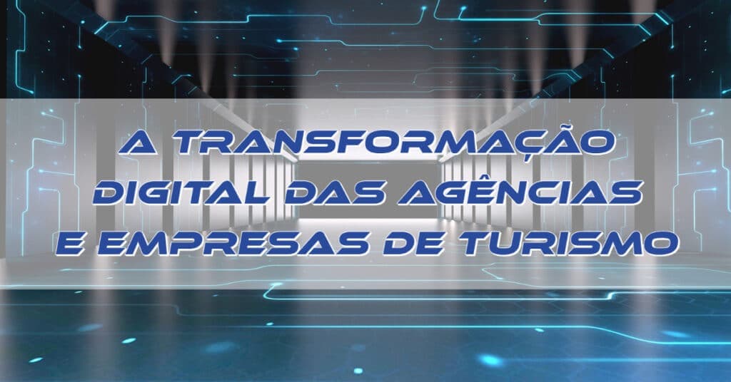 A transformação digital no Turismo e nas agências de viagens