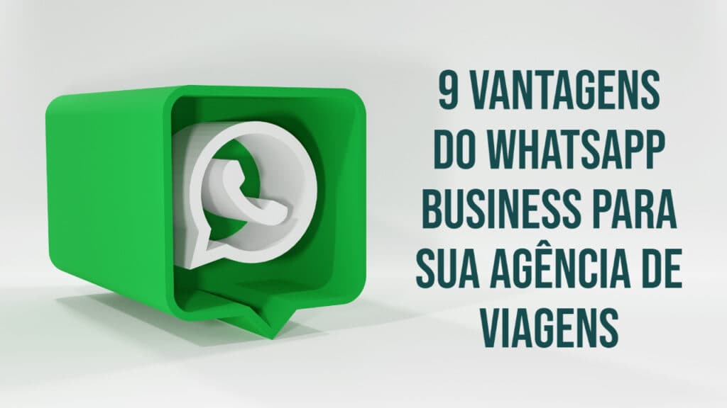 9 vantagens do Whatsapp Business para sua Agência de Viagens