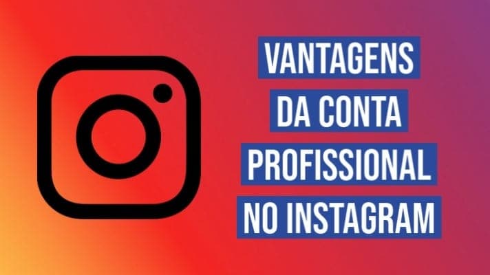 Vantagens da conta profissional no Instagram